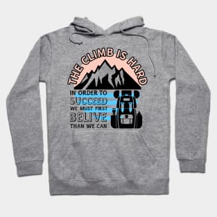 THE CLIMB IS HARD Hoodie